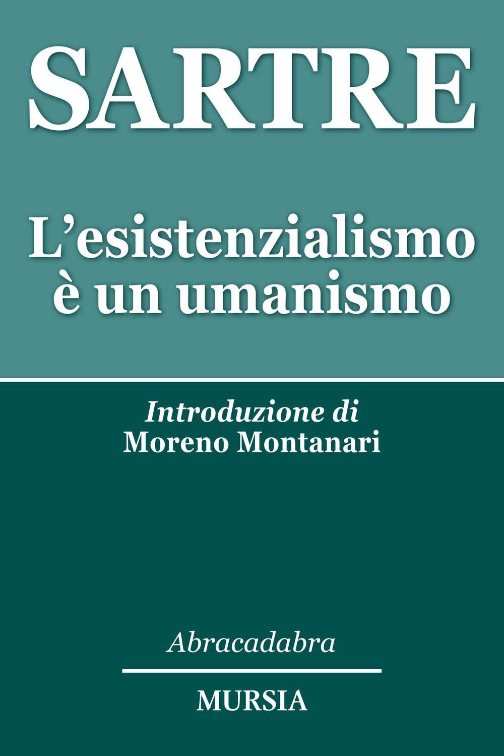 L'esistenzialismo è un umanismo: Introduzione di Moreno Montanari book