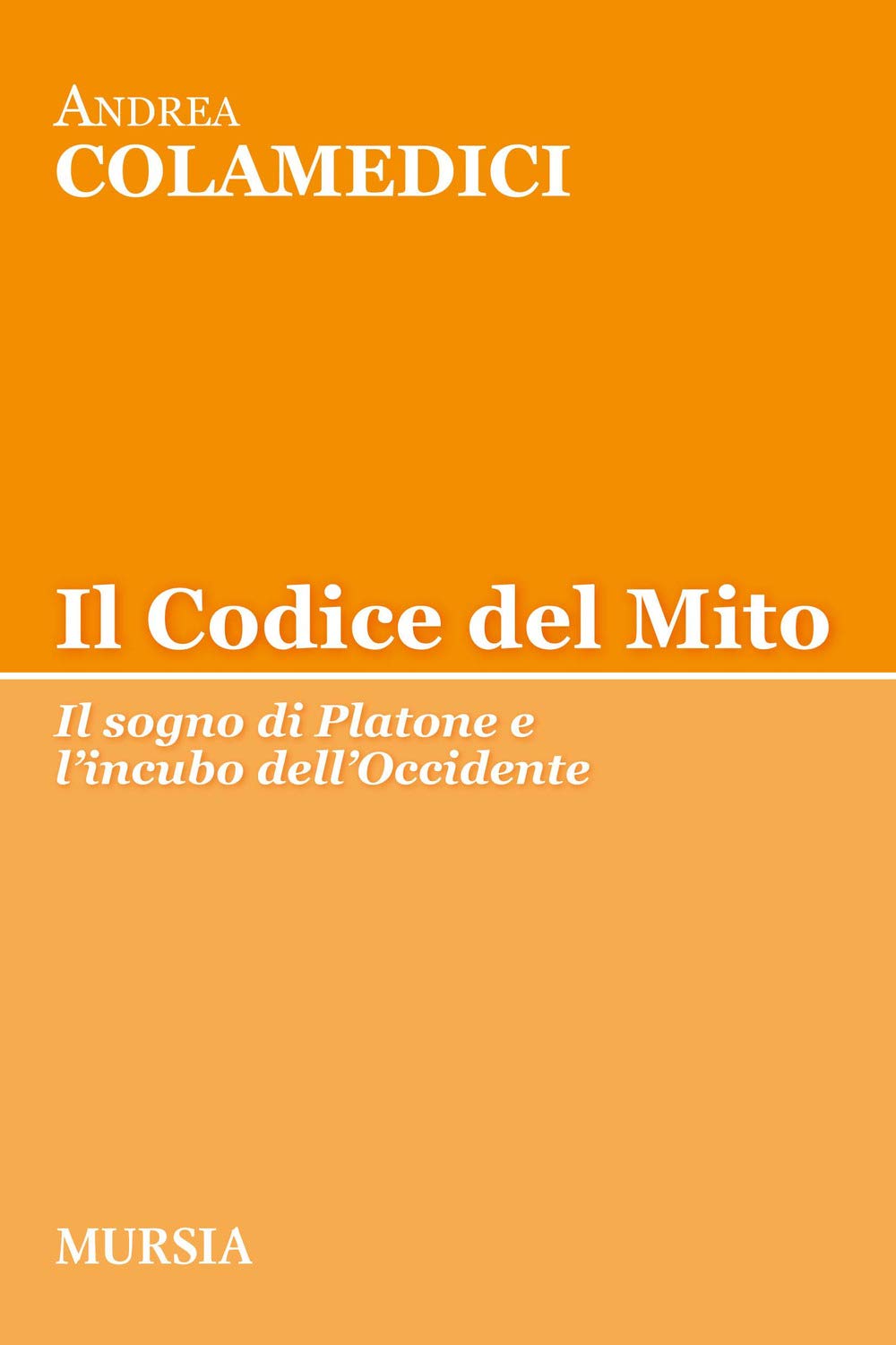 Il Codice del Mito: Il sogno di Platone e l’incubo dell’Occidente (Tracce) Philosophy
