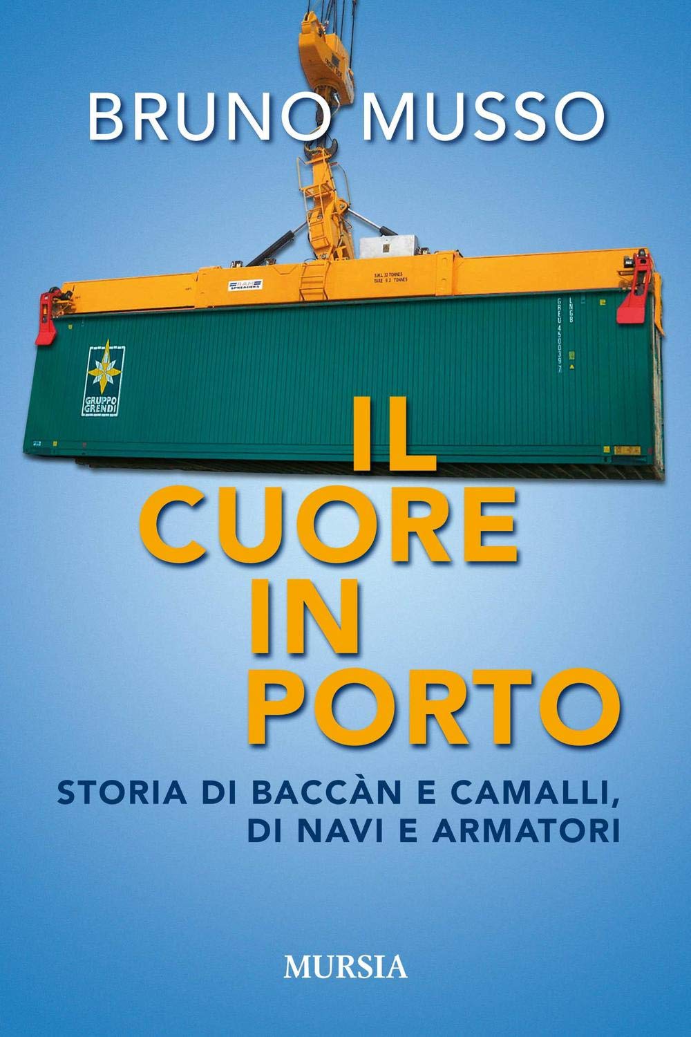 Il cuore in porto. Storia di baccàn e camalli, di navi e armatori book