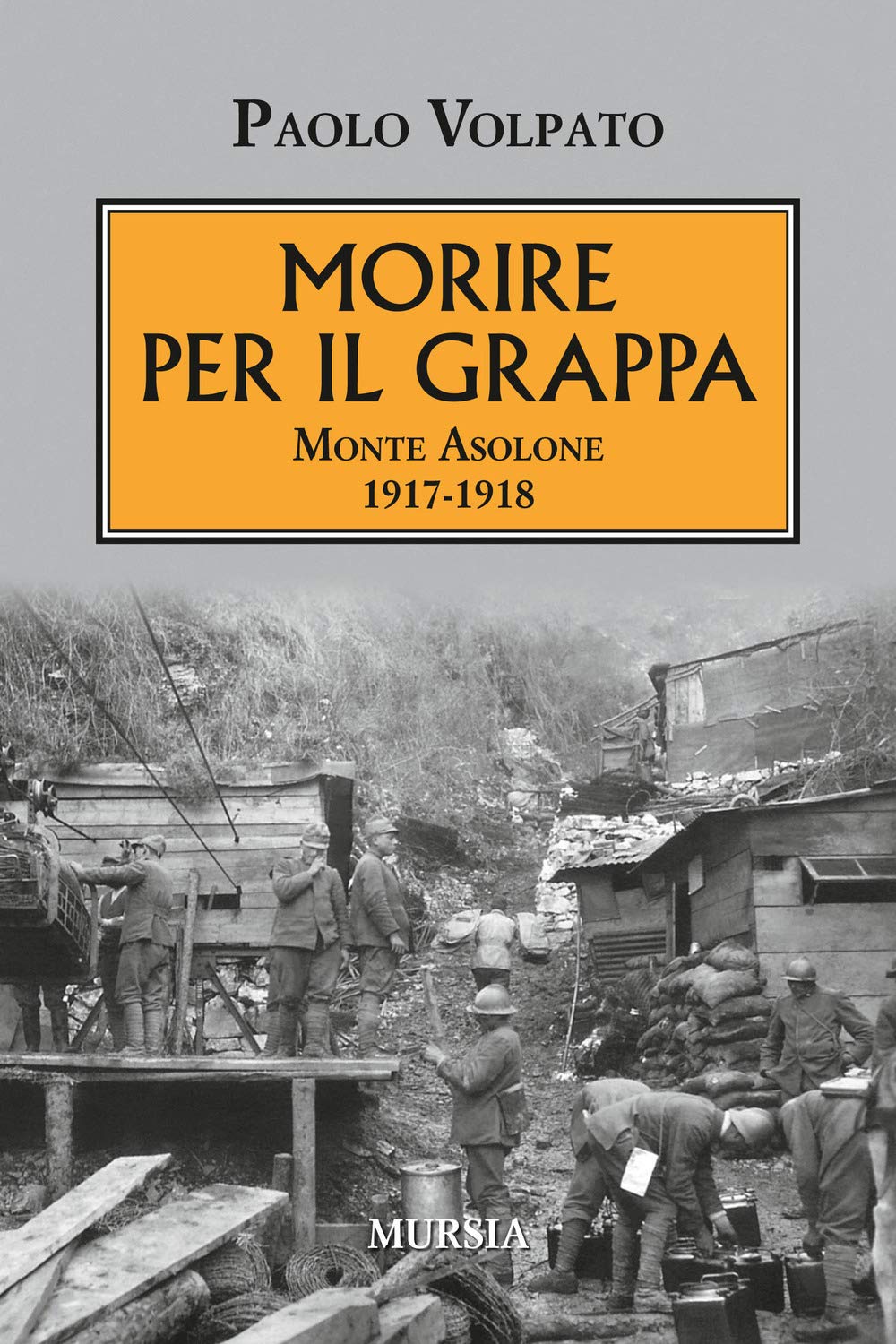 Morire per il Grappa. Monte Asolone 1917-1918 Politics & History