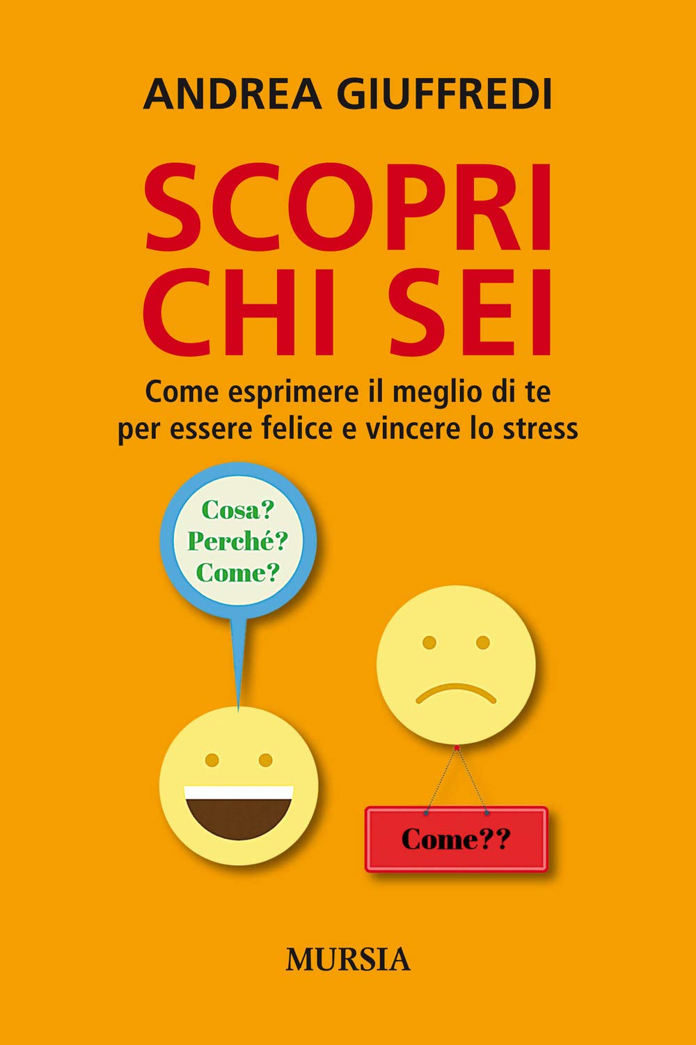 Scopri chi sei: Come esprimere il meglio di te per essere felice e vincere lo stress book