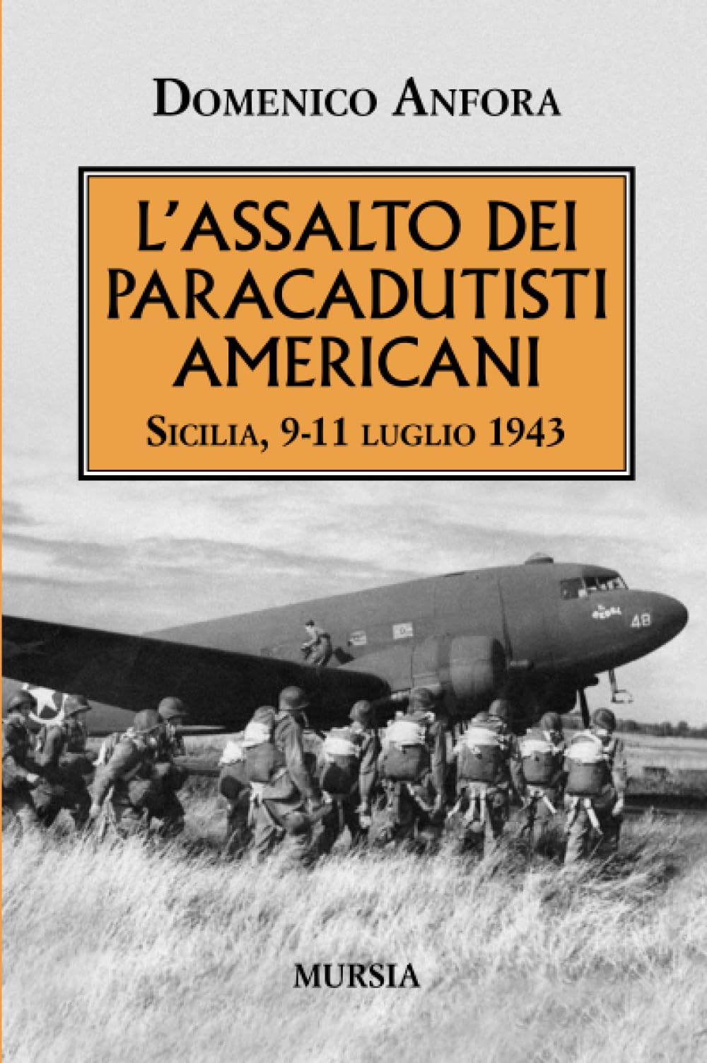 L’assalto dei paracadutisti americani: Sicilia, 9-11 luglio 1943 (1939-1945. Seconda guerra mondiale) Social Sciences