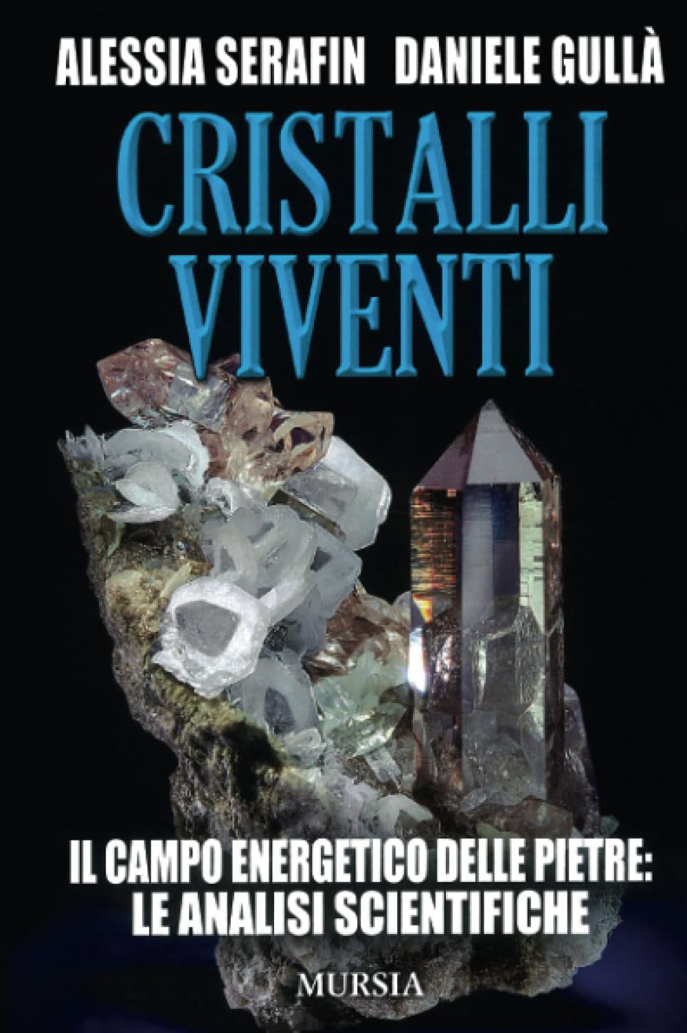 Cristalli viventi. Il campo energetico delle pietre: le analisi scientifiche Religion & Esotericism