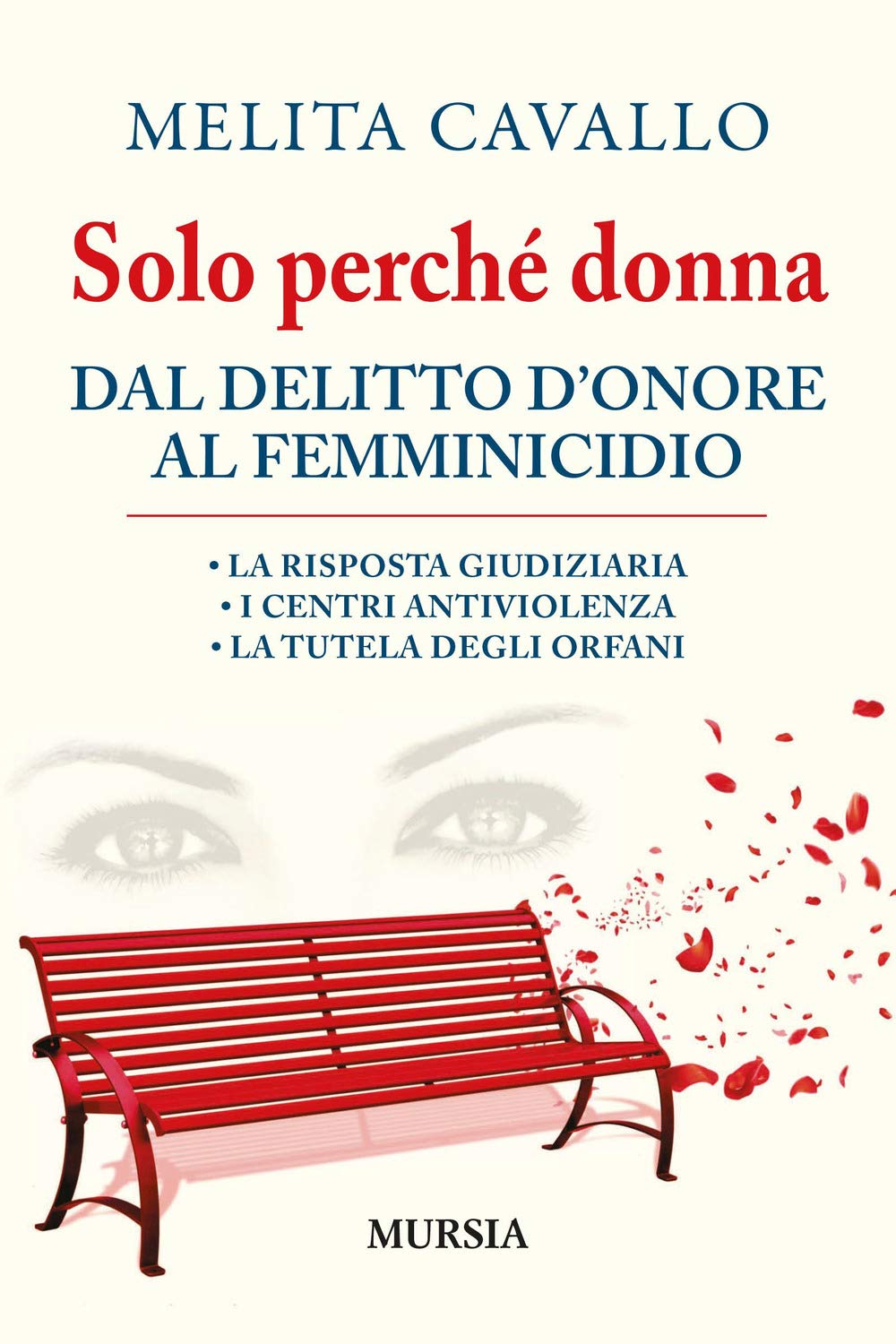 Solo perché donna. Dal delitto d’onore al femminicidio: • La risposta giudiziaria • I centri antiviolenza • La tutela degli orfani Crime & Thrillers