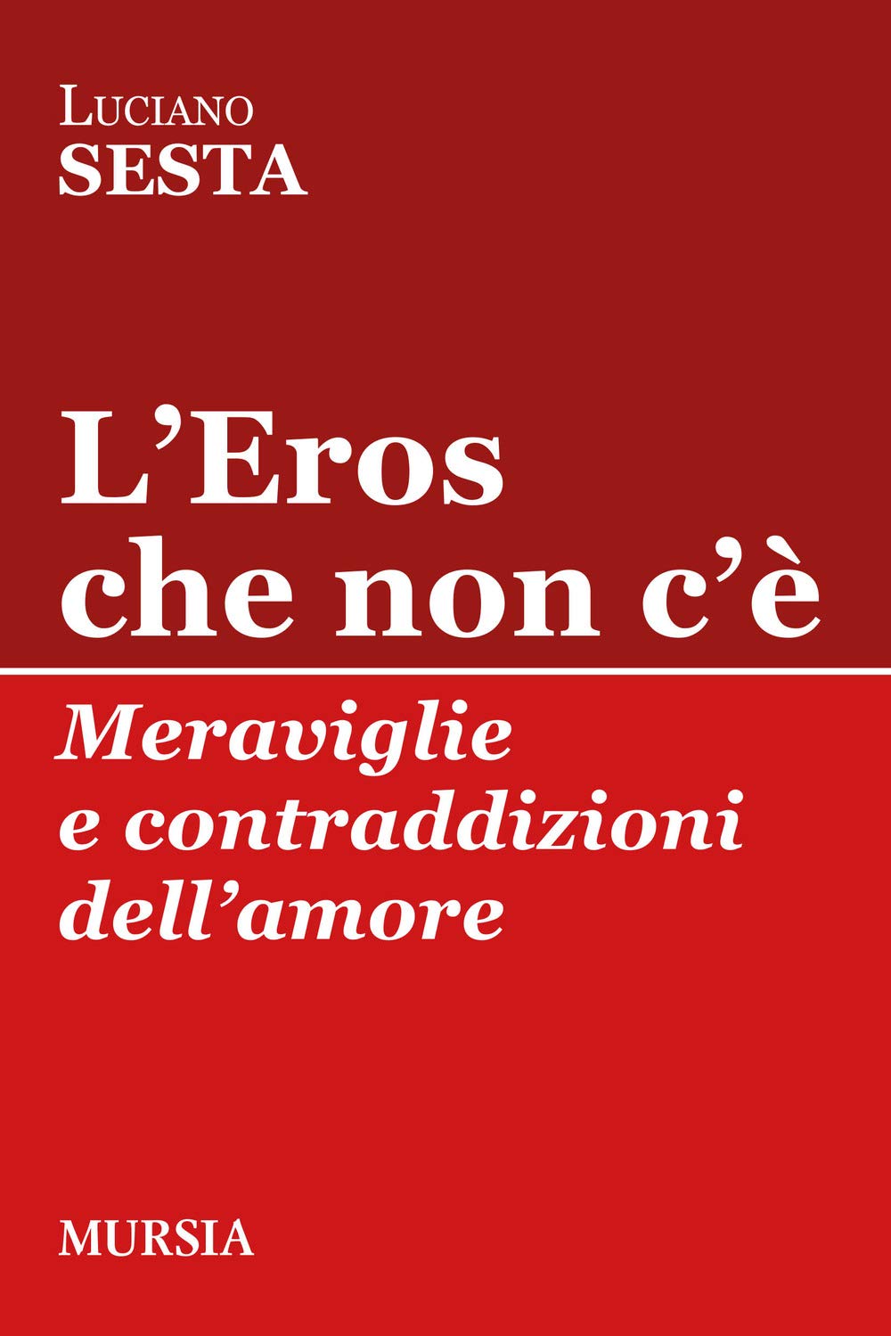 L'Eros che non c'è: Meraviglie e contraddizioni dell’amore book