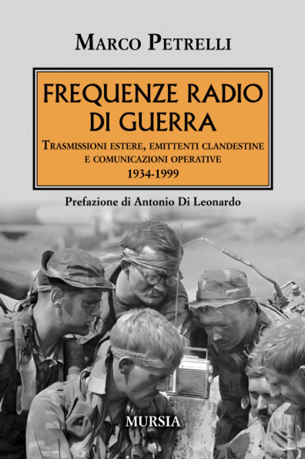 Frequenze radio di guerra: Trasmissioni estere, emittenti clandestine e comunicazioni operative 1934-1999 book