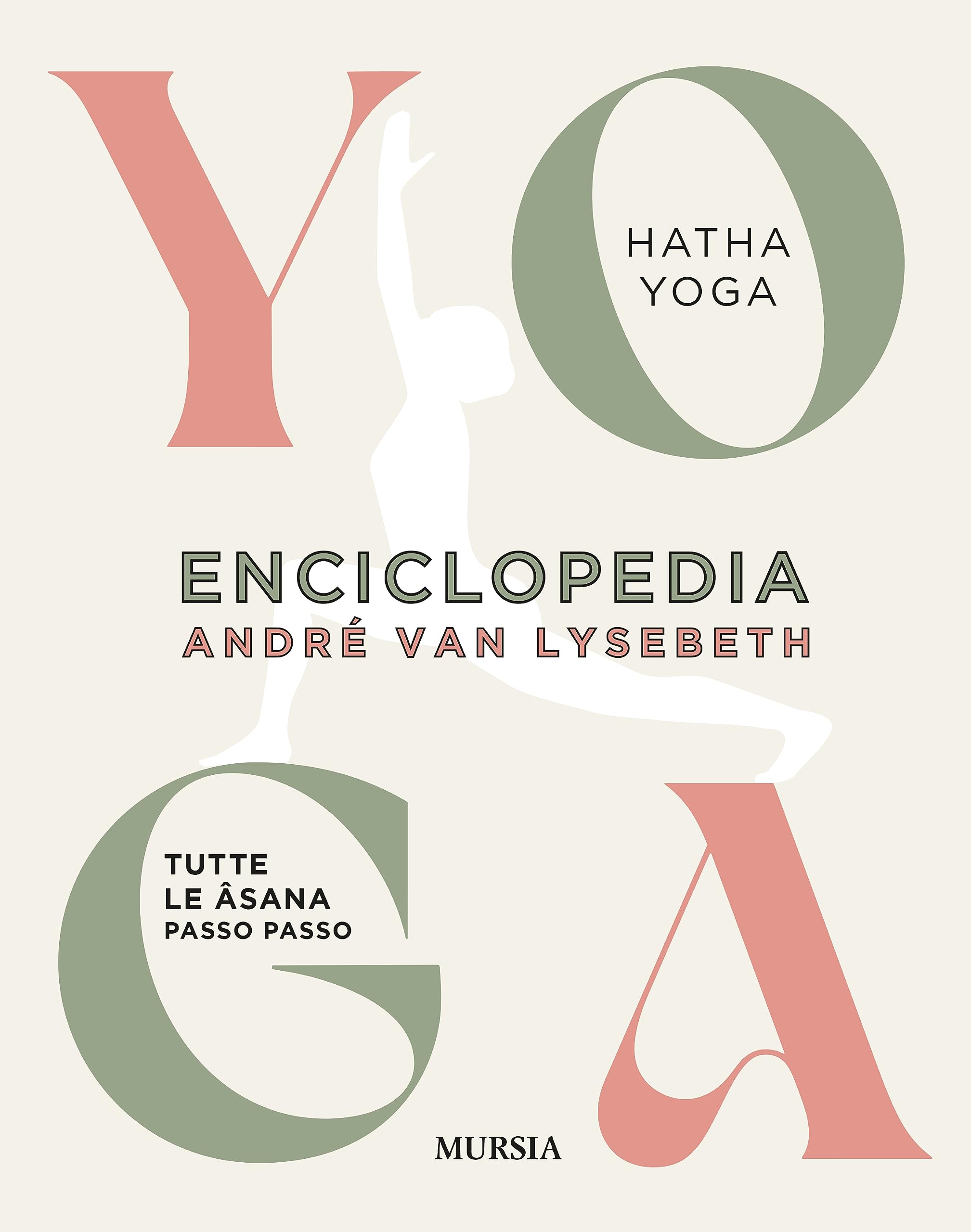 Enciclopedia dello Yoga. Tutte le asana passo passo. Hatha Yoga book