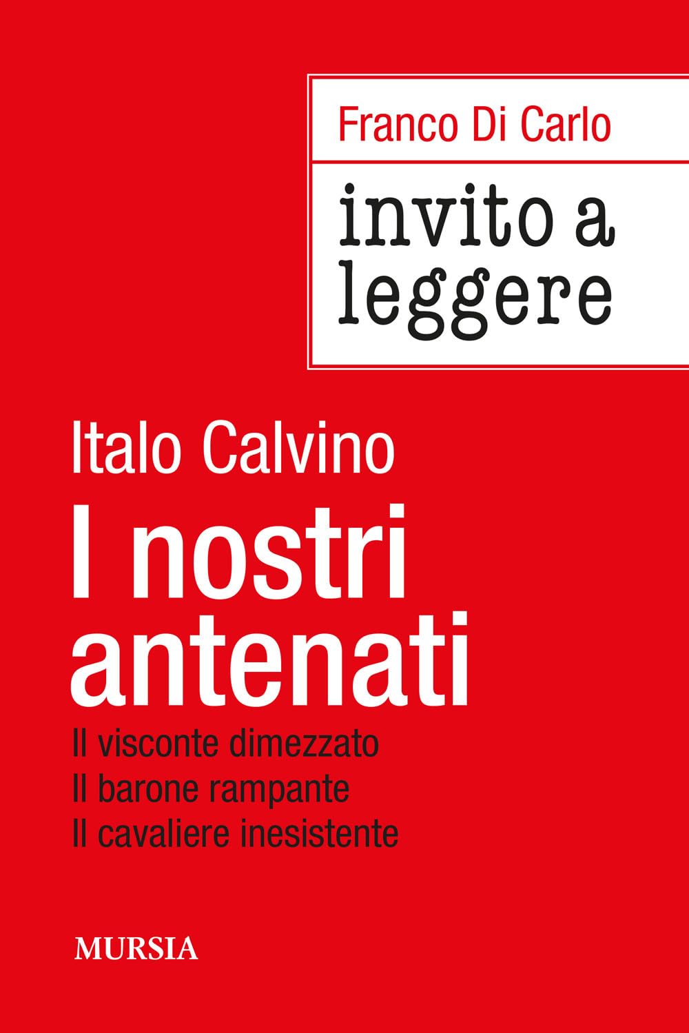 Invito a leggere «I nostri antenati» di Italo Calvino: Il visconte dimezzato Il barone rampante Il cavaliere inesistente book