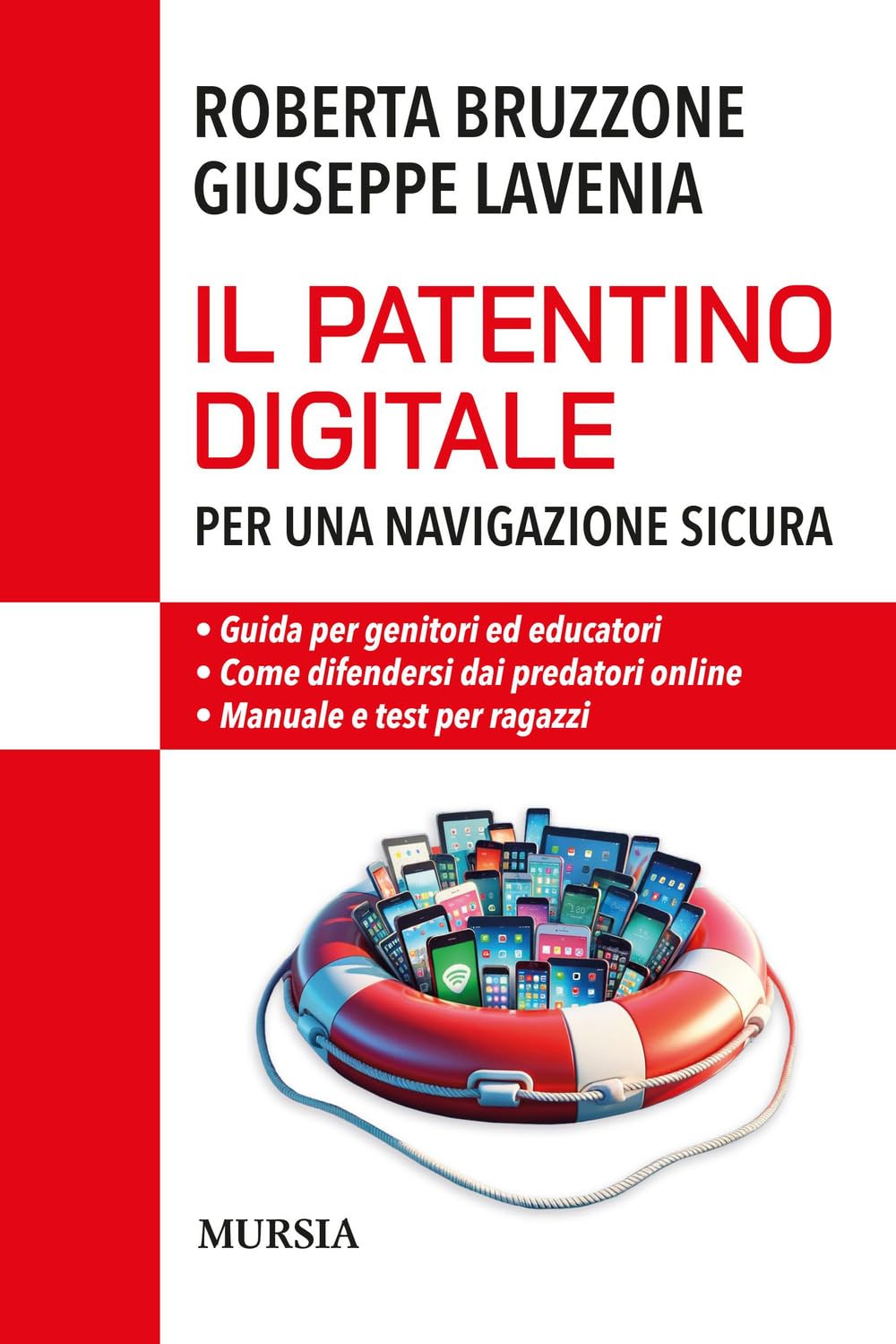 Il patentino digitale per una navigazione sicura. Guida per genitori ed educatori. Come difendersi da predatori online. Manuale e test per ragazzi Media & Communication