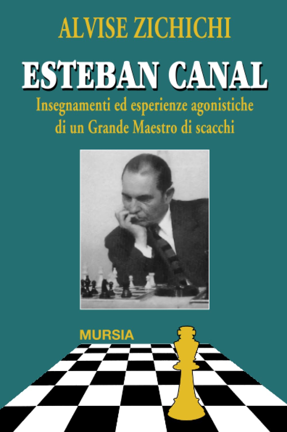 Esteban Canal: Insegnamenti ed esperienze agonistiche di un Grande Maestro di scacchi book