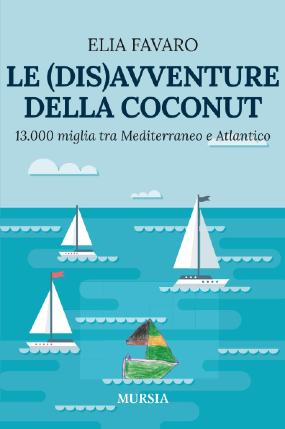 Le (dis)avventure della Coconut: 13.000 miglia tra Mediterraneo e Atlantico book