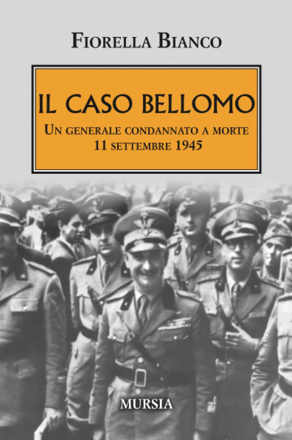 Il caso Bellomo: Un generale condannato a morte. 11 settembre 1945 book
