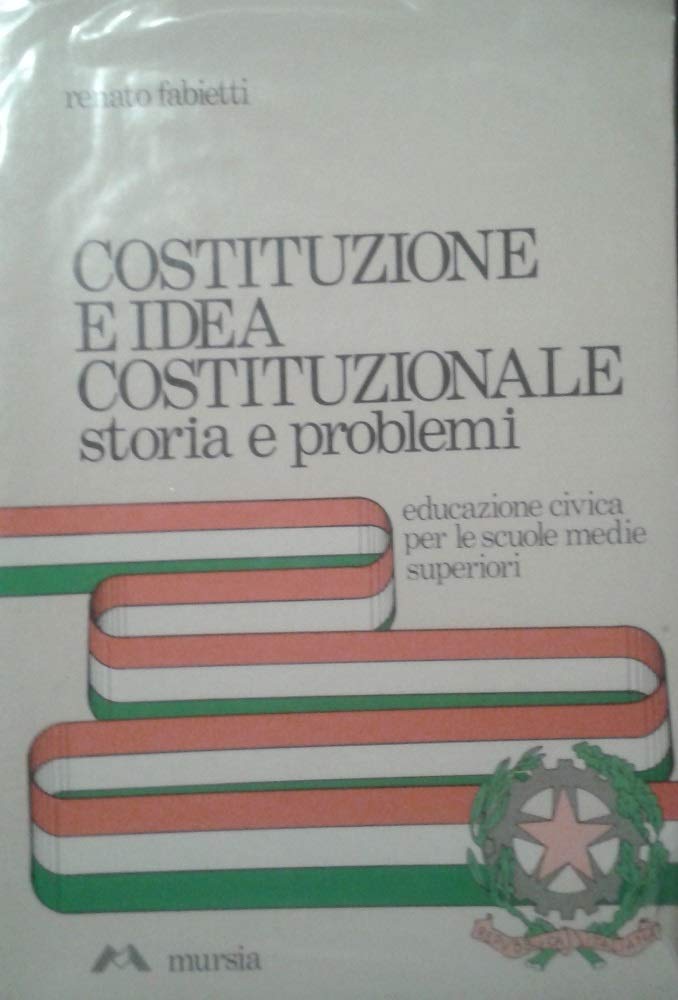 Costituzione e idea costituzionale. Educazione civica per le Scuole superiori book