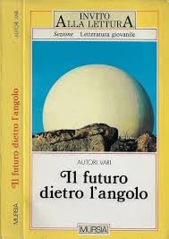 Il futuro dietro l'angolo. La fantascienza e la civiltà del domani book