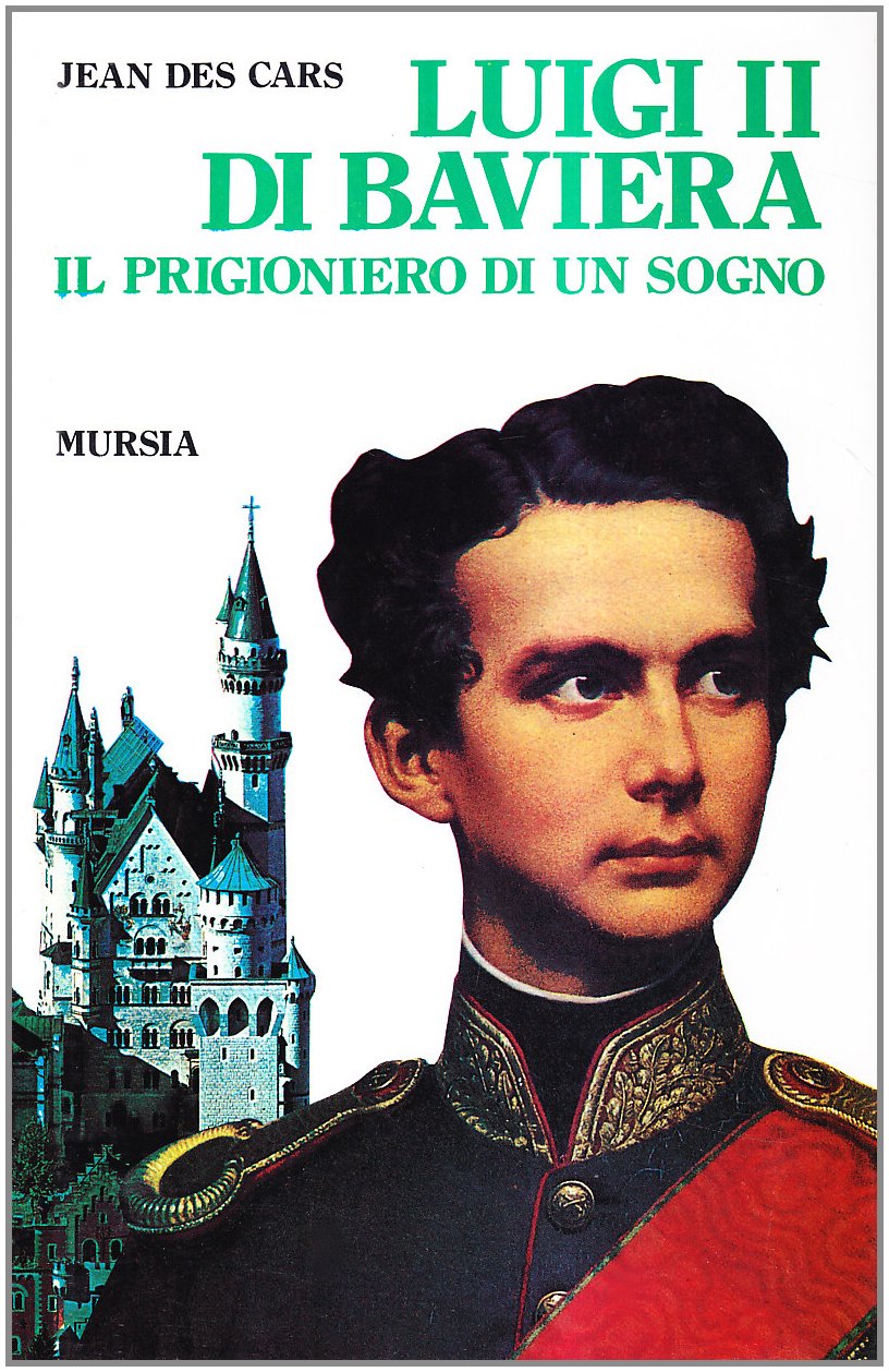 Luigi II di Baviera. Il prigioniero di un sogno book