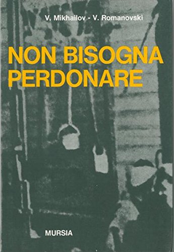 Non bisogna perdonare. Dalle testimonianze russe e documenti tedeschi, lo sterminio nazista dei militari italiani in Polonia book