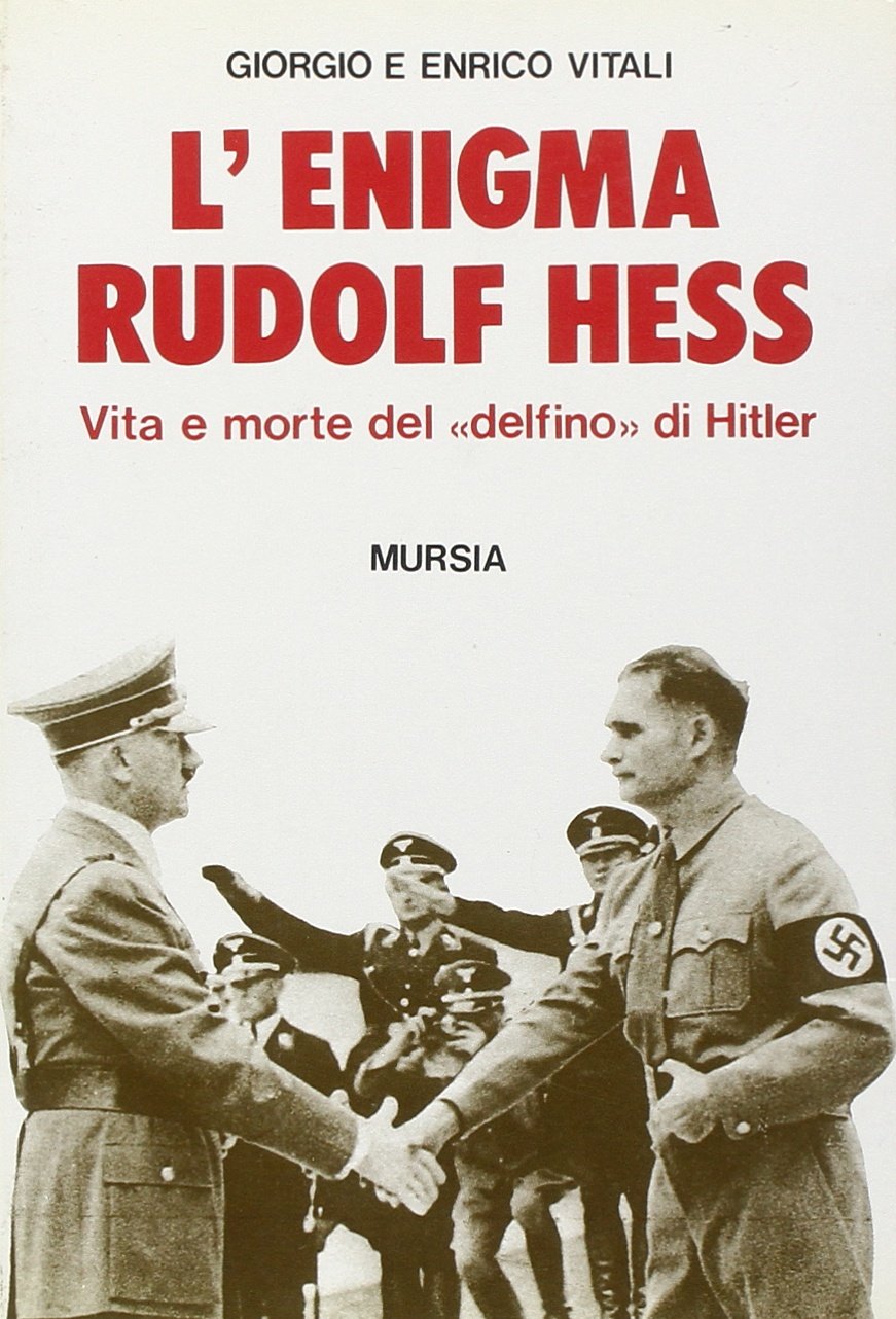 L'enigma di Rudolf Hess. Vita e morte del delfino di Hitler book
