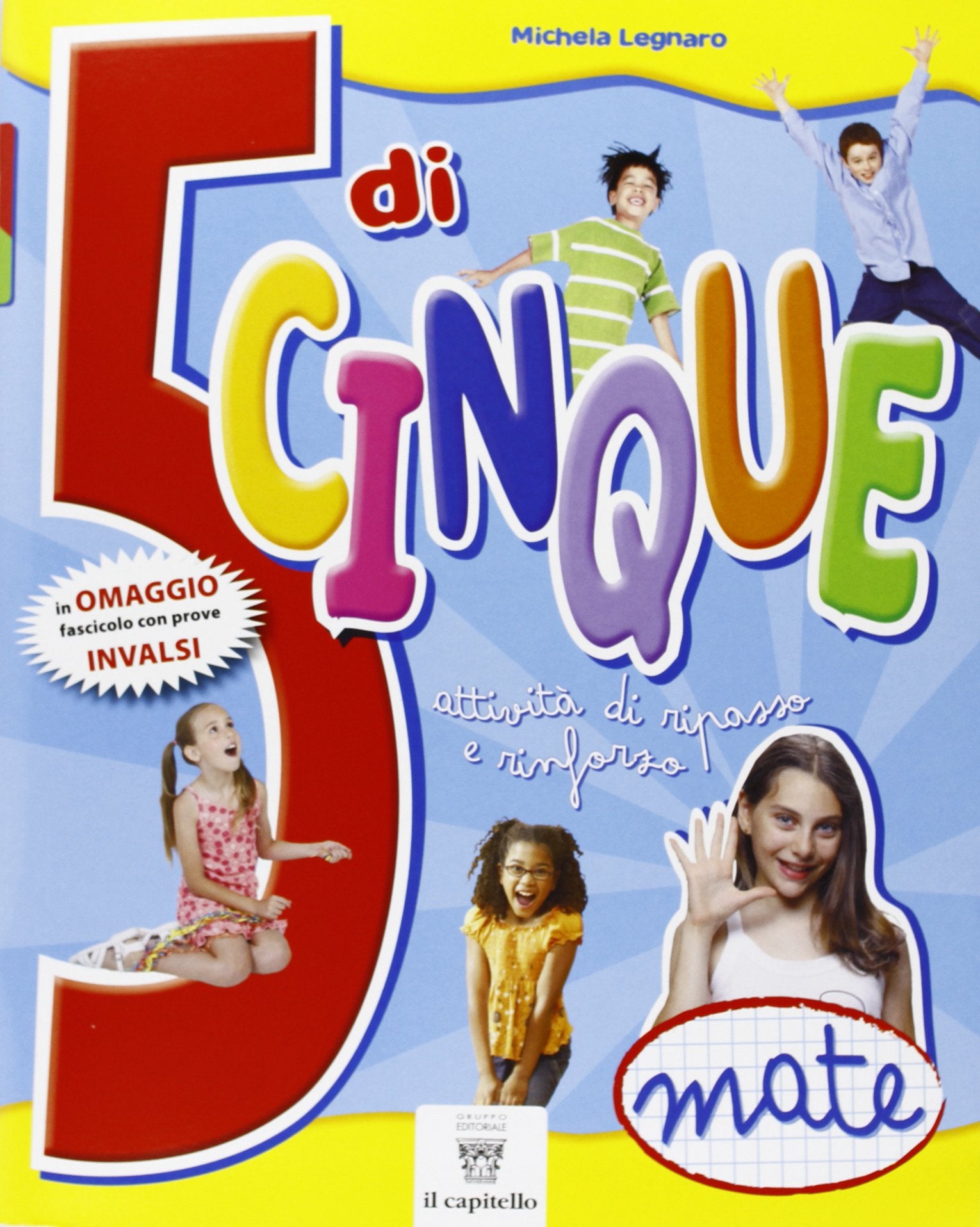 5 di cinque. Matematica. Con INVALSI. Per la Scuola elementare. Con espansione online (Vol. 5) book