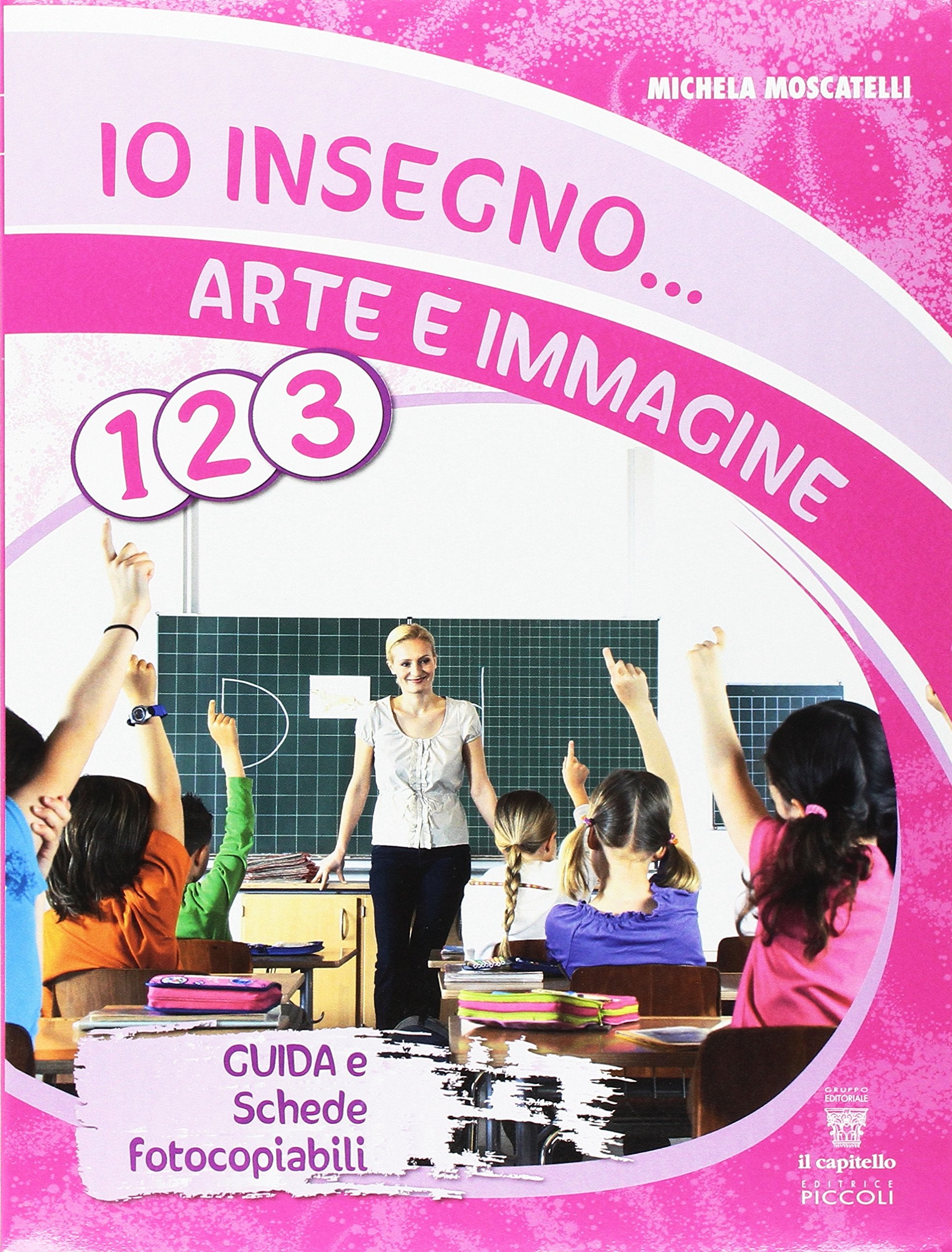 Io insegno... arte e immagine. Per la 1ª, 2ª e 3ª classe elementare book