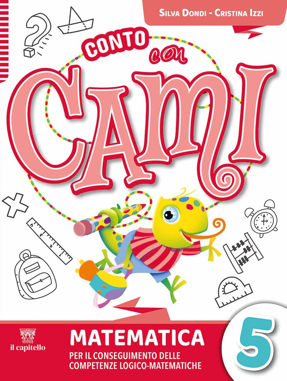 Conto con Cami. Per il conseguimento delle competenze logico-matematiche. Per la Scuola elementare. Con e-book. Con espansione online (Vol. 5) book