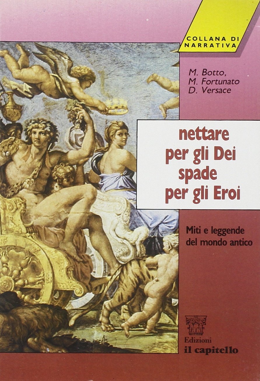 Nettare per gli dei, spade per gli eroi. Miti e leggende del mondo antico book