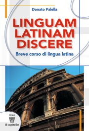 Linguam latinam discere. Breve corso di lingua latina. Con materiali per l docente. Per le Scuole superiori book