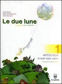 Le due lune. Antologia-Laboratori-Mito ed epica. Per la Scuola media (Vol. 1) book