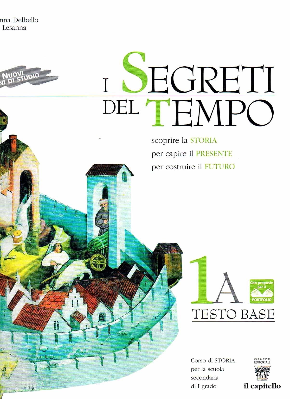 I segreti del tempo. Con fascicolo di storia antica, atlante e m,ateriali per il docente. Per la Scuola media (Vol. 1) book