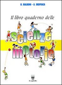 Libro-quaderno delle scienze motorie. Materiali per il docente. Per la Scuola media book