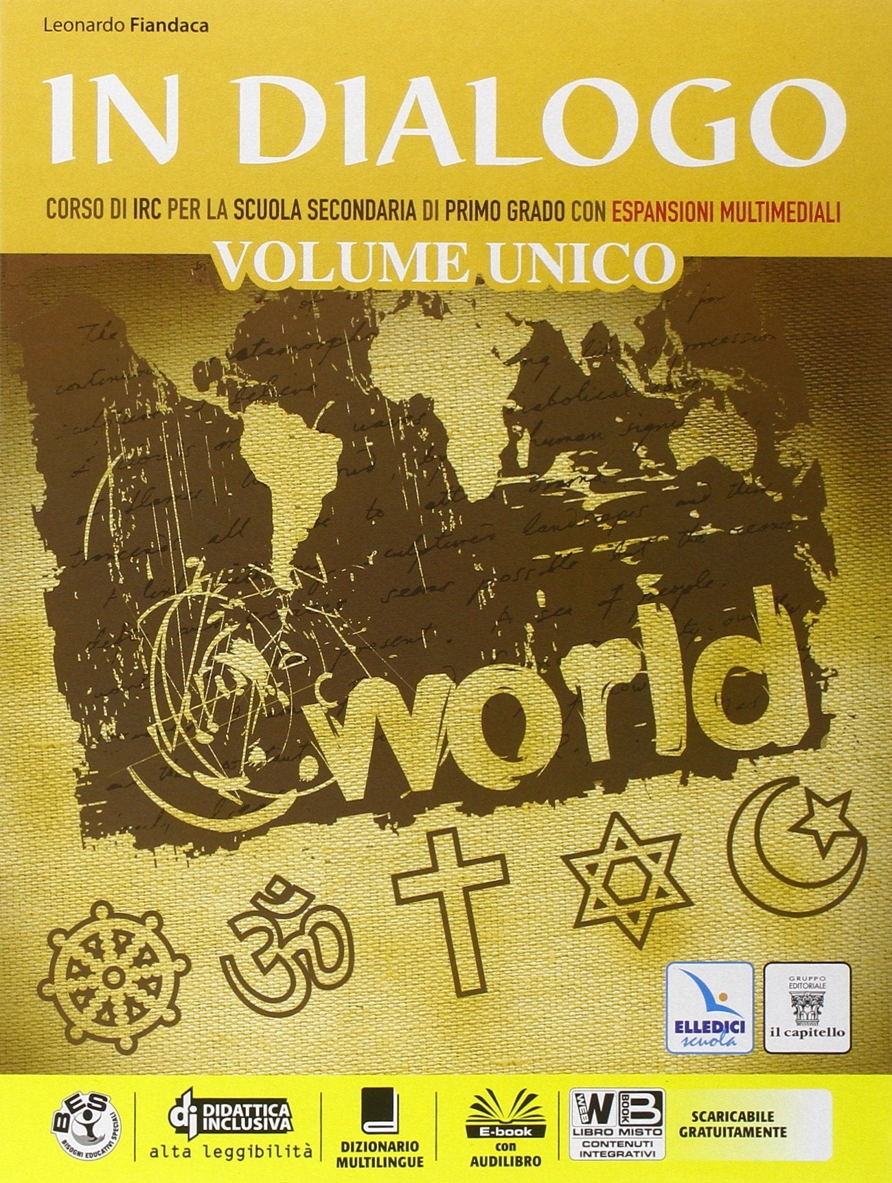 In dialogo unico. Religioni di ieri e di oggi. Per la Scuola media. Con e-book. Con espansione online book
