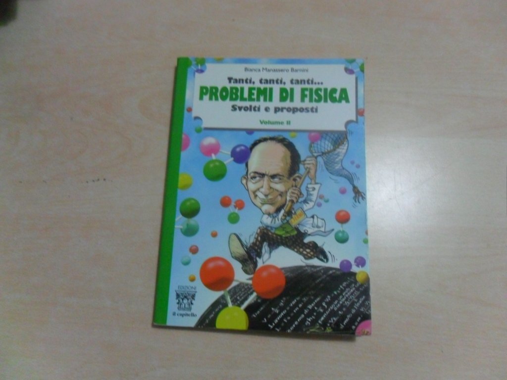 Tanti, tanti, tanti... Problemi di fisica svolti e proposti. Per le Scuole superiori (Vol. 2) Natural Sciences
