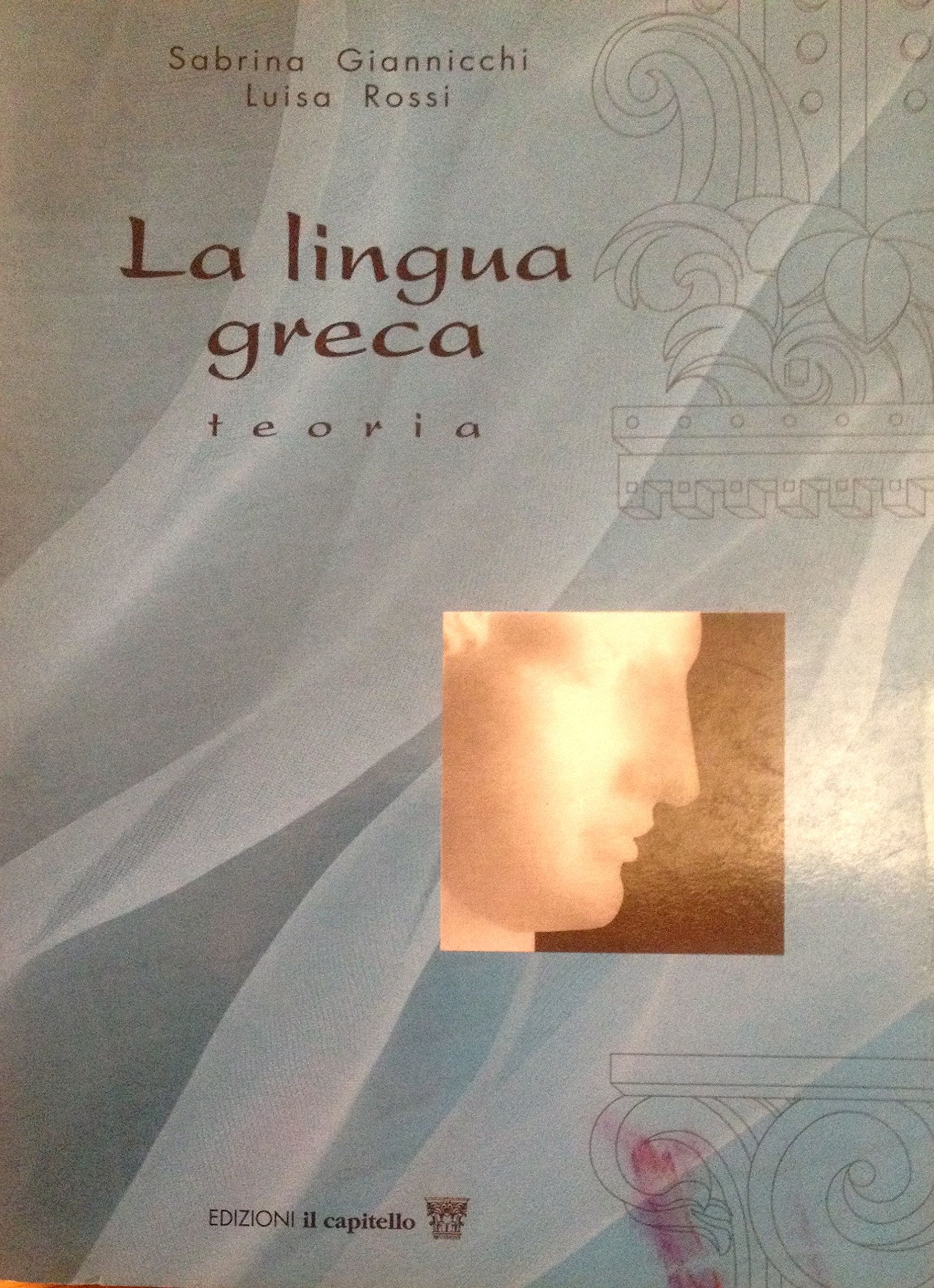 La lingua greca. Corso di greco. Teoria. Per il Liceo classico book