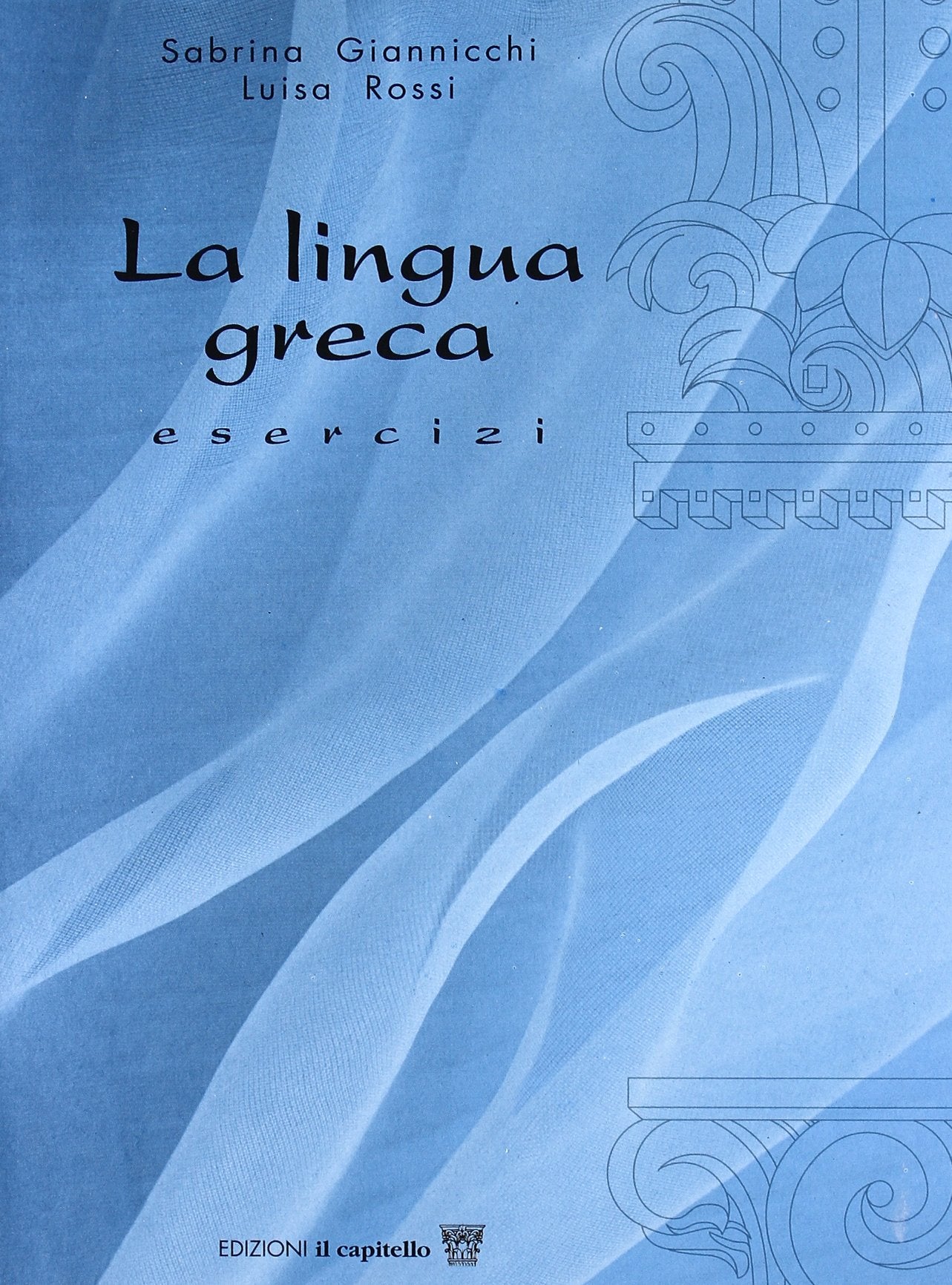 La lingua greca. Corso di greco. Esercizi. Per il Liceo classico book