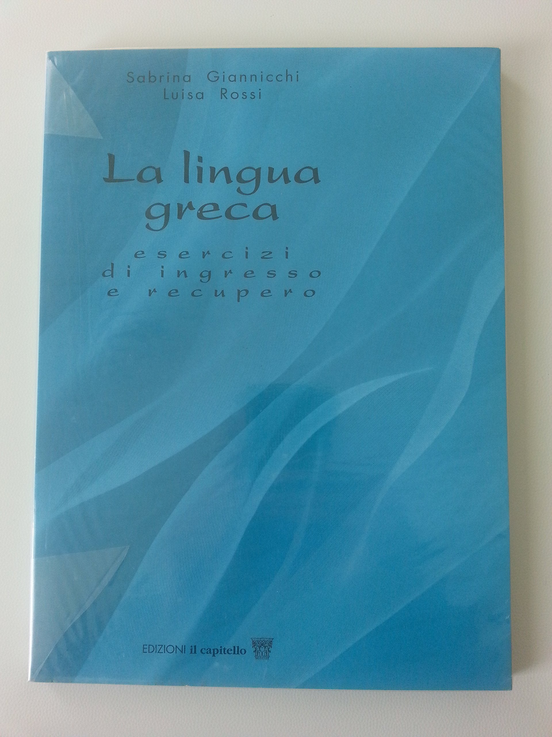 La lingua greca. Corso di greco. Con schede di ingresso. Per il Liceo classico book