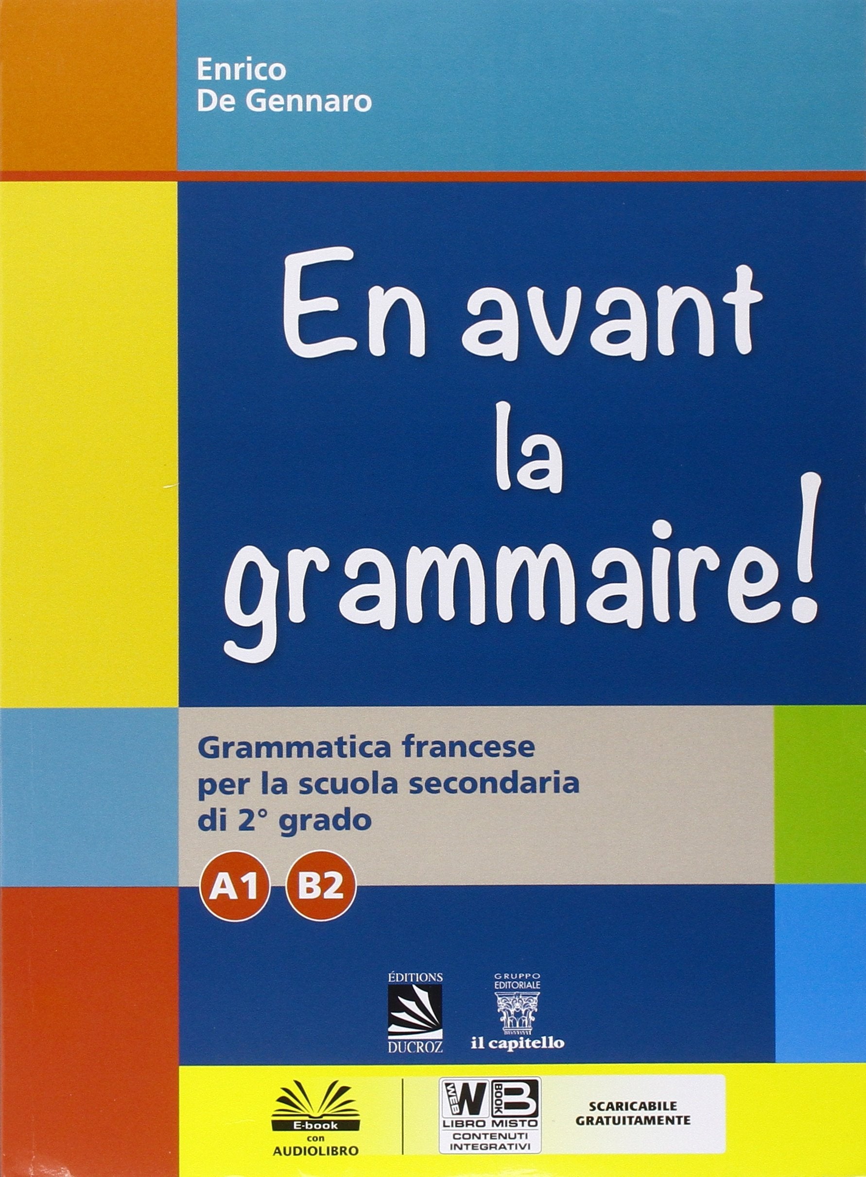 En avant la grammaire! Grammatica di francese. Vol. A1-B2. Per le Scuole superiori. Con e-book. Con espansione online book