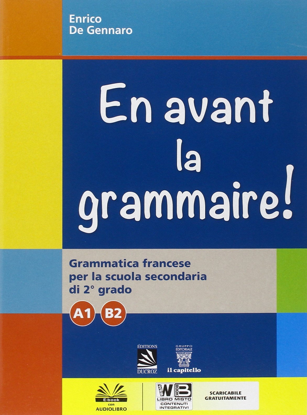 En avant la grammaire! Grammatica di francese. Vol. A1-B2. Per le Scuole superiori. Con e-book. Con espansione online book