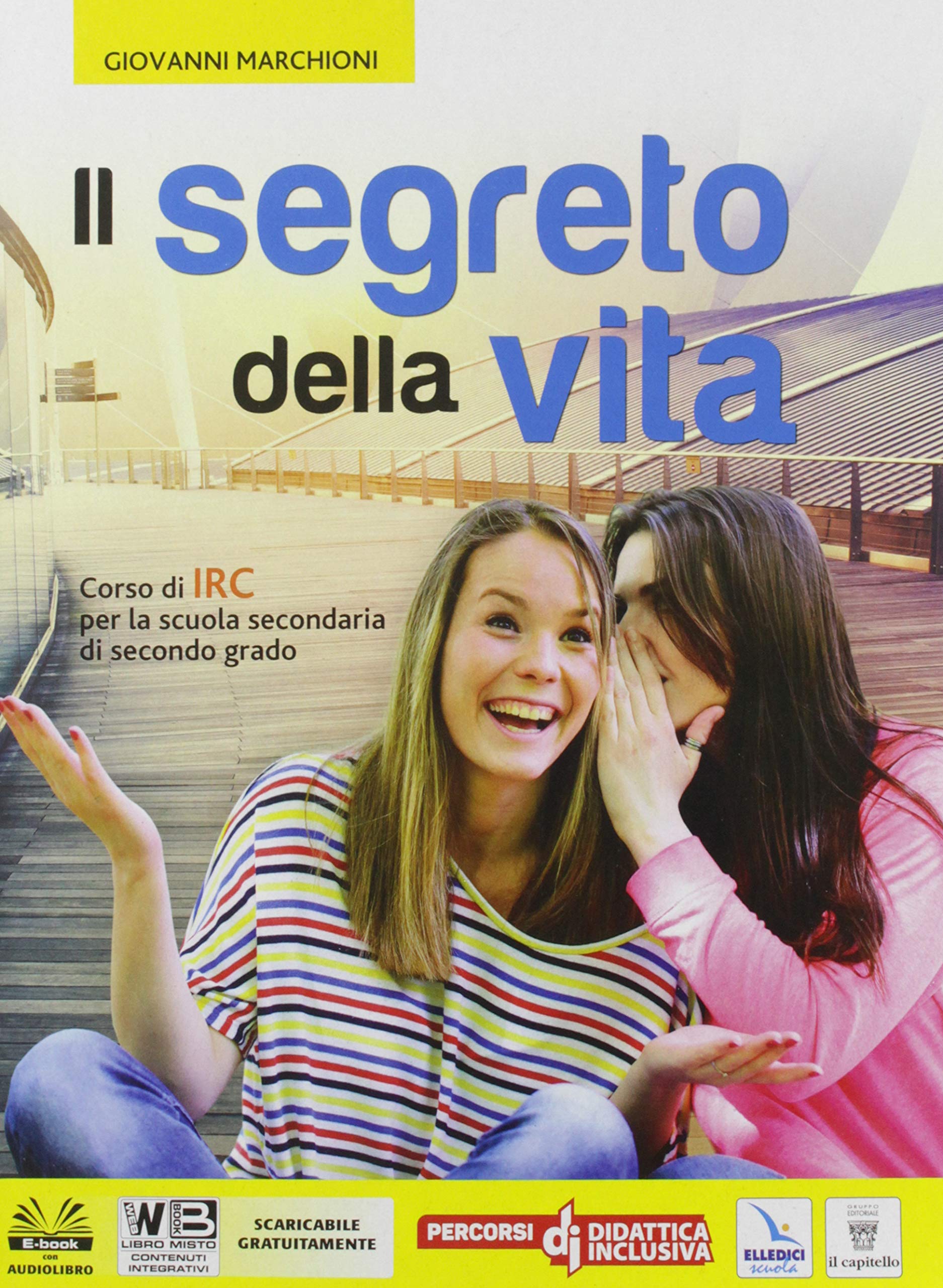 Il segreto della vita. Per le Scuole superiori. Con e-book. Con espansione online book