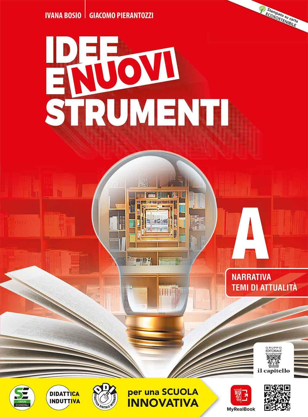 Idee e nuovi strumenti. Con Quaderno delle competenze. Per il biennio delle Scuole superiori. Con e-book. Con espansione online. Narrativa, temi di attualità (Vol. A) book