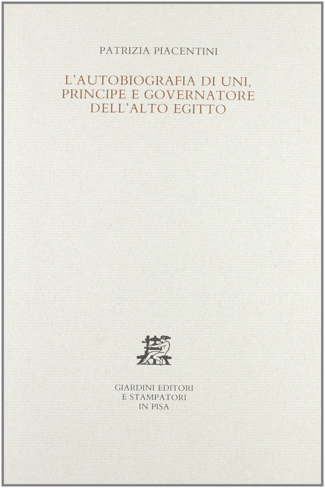 L'autobiografia di Uni, principe e governatore dell'alto Egitto (Monografie di Seap. Serie minor) Religion & Esotericism