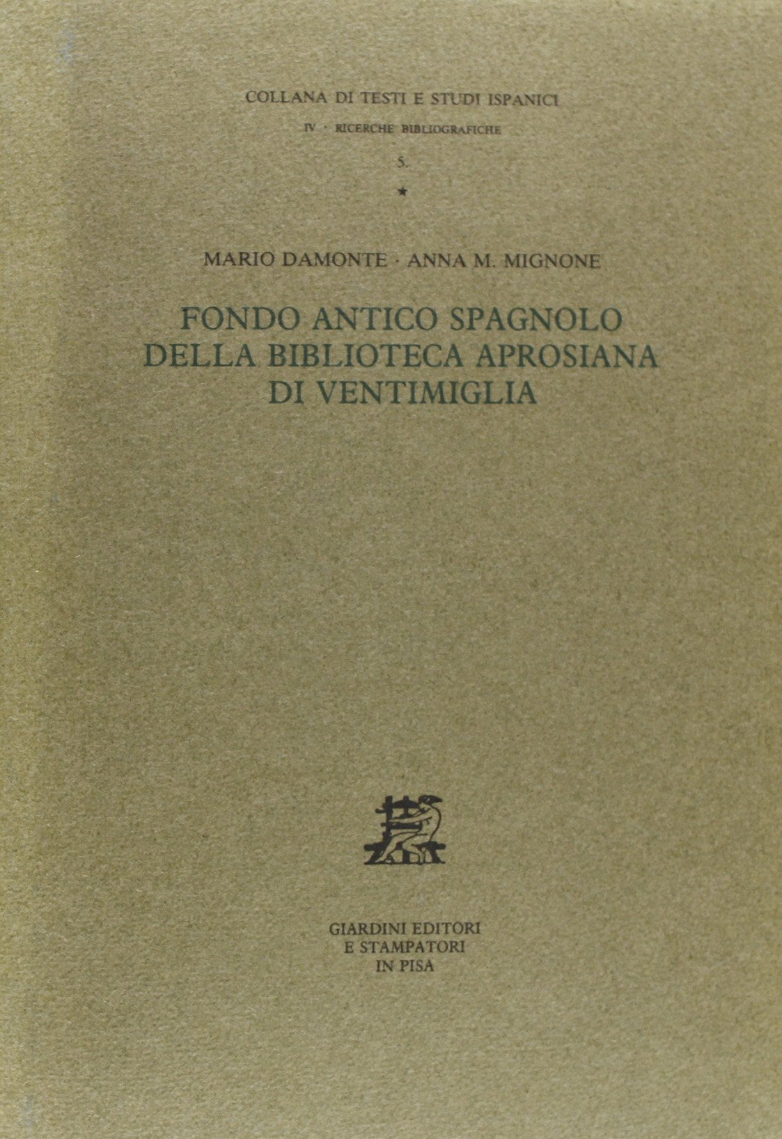 Fondo antico spagnolo della Biblioteca Aprosiana di Ventimiglia (Testi e studi ispanici.Ricerche bibliogr.) Reference Books