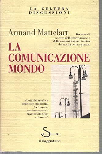La comunicazione-mondo (La cultura. Discussioni) Reference Books