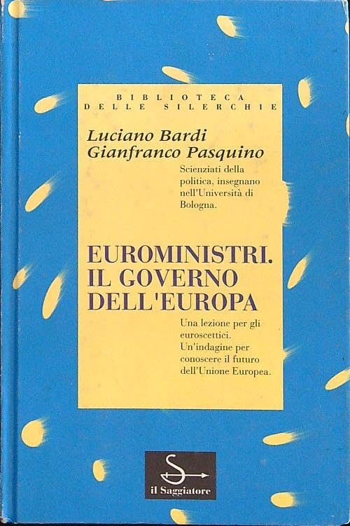 Euroministri. Il governo dell'europa. Una lezione per gli euroscettici. Un'indagine per conoscere il futoro dell'Unione Europea. Books