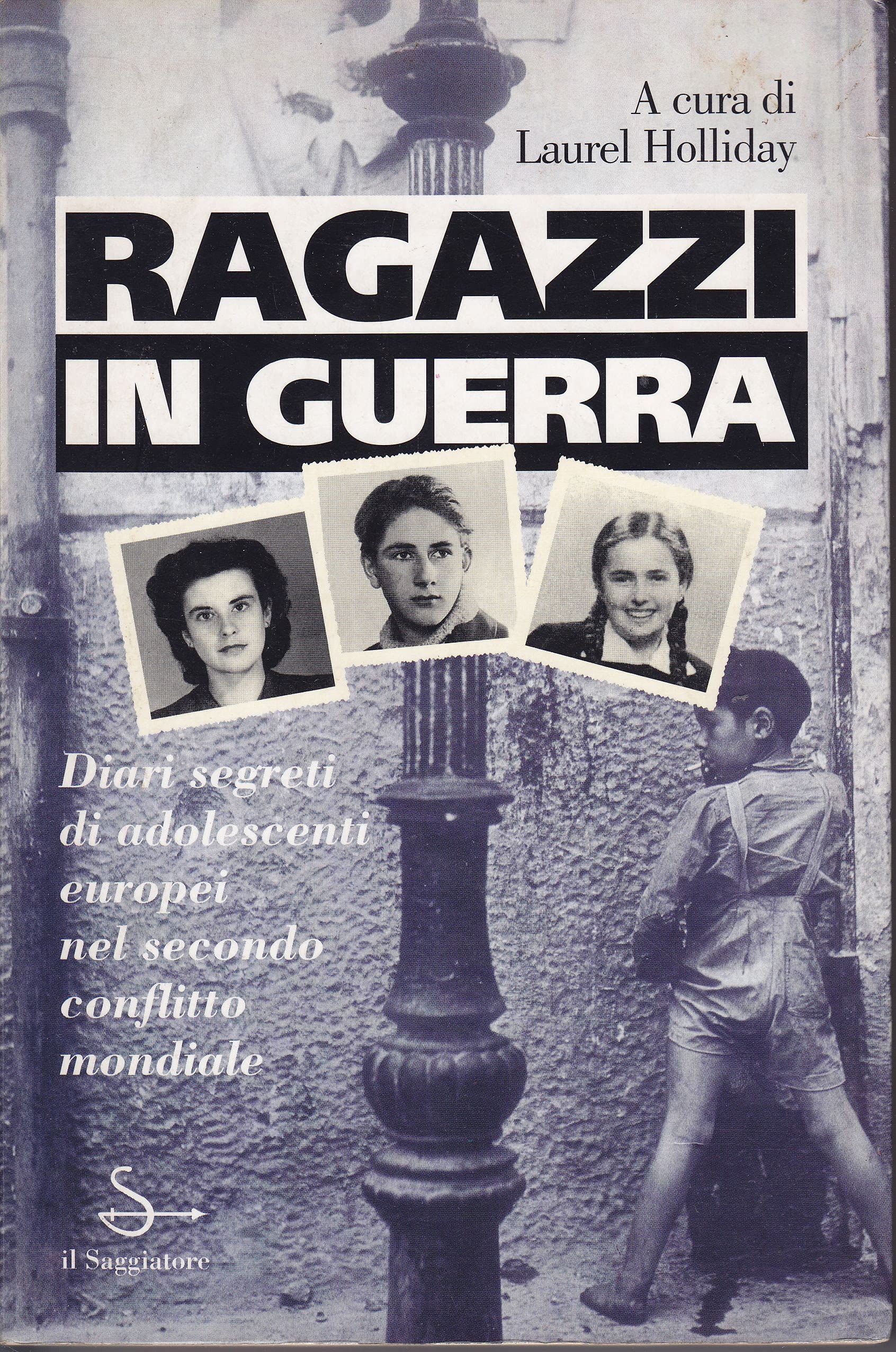 Ragazzi in guerra. Diari segreti di adolescenti europei nel secondo conflitto mondiale book