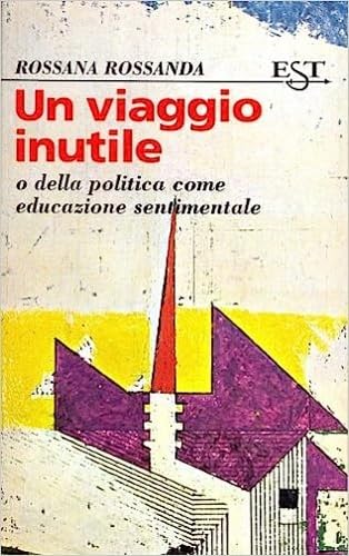 Un viaggio inutile o della politica come educazione sentimentale book