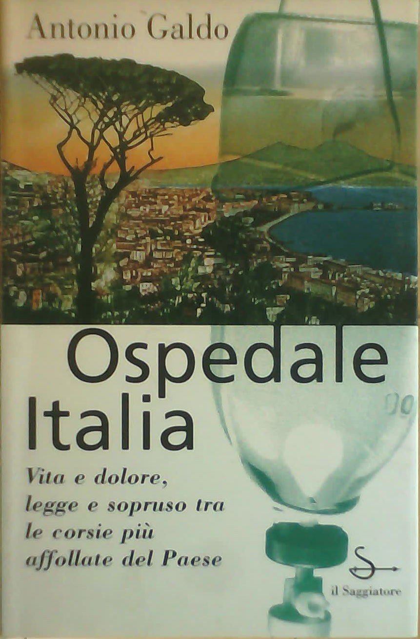 Ospedale Italia. Storie quotidiane di vita e malavita nel più grande policlinico del paese book