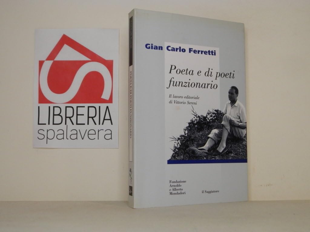 Poeta e di poeti funzionario. Il lavoro editoriale di Vittorio Sereni book