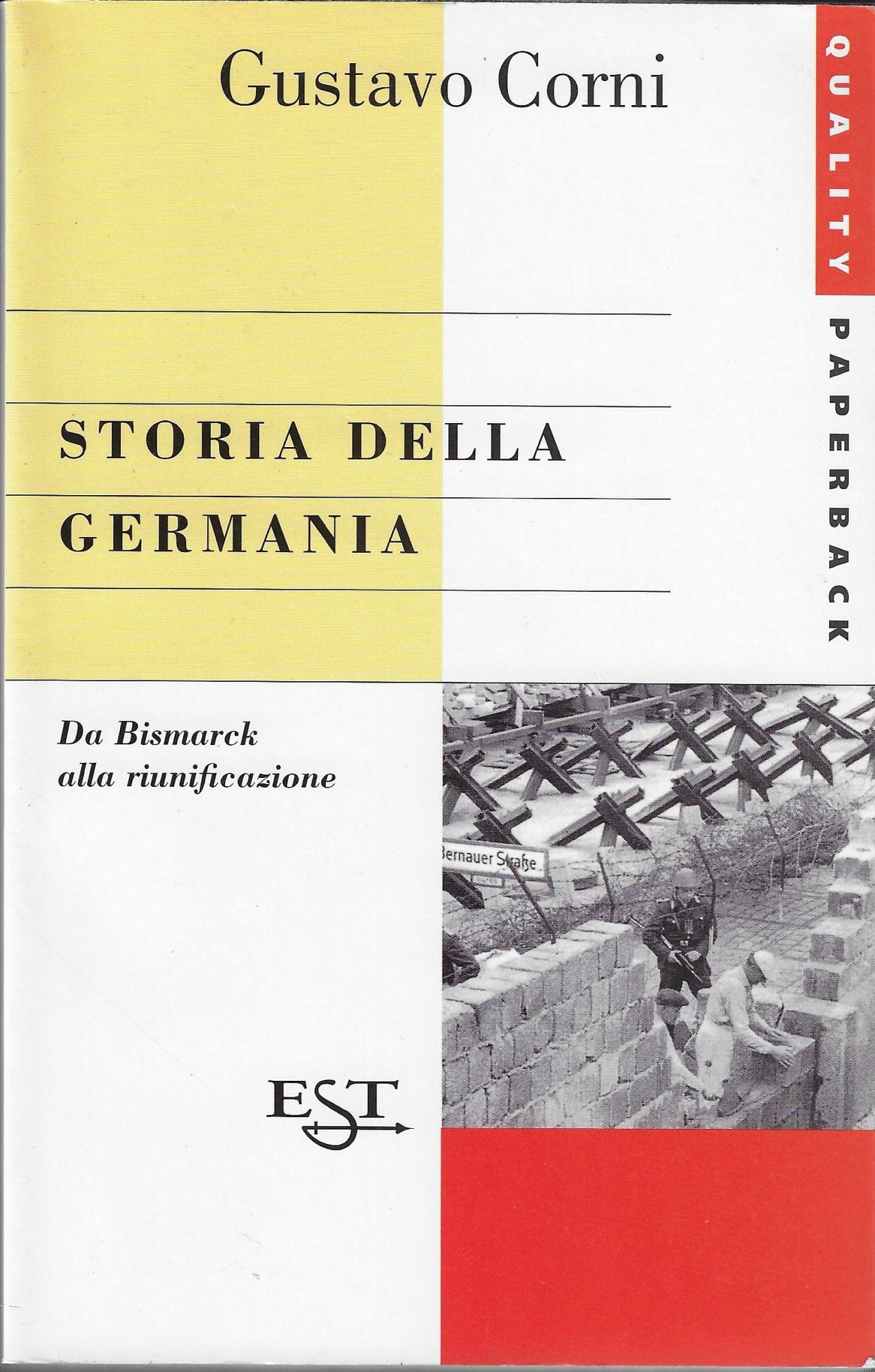 Storia della Germania. Da Bismarck alla riunificazione (Est. Quality paperbacks) Politics & History