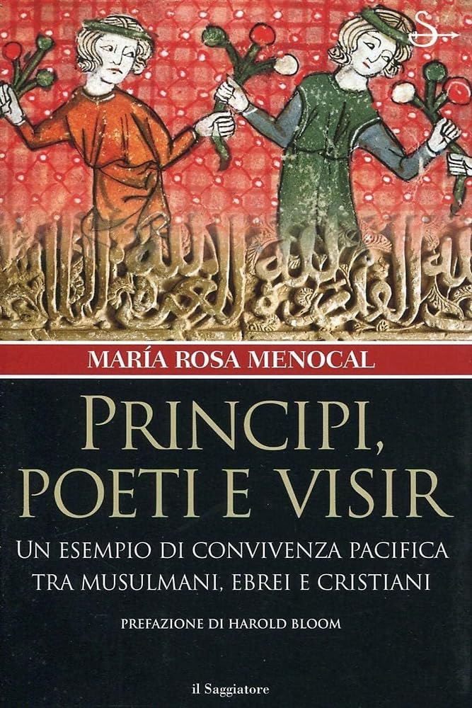 Principi, poeti e visir. Un esempio di convivenza pacifica tra musulmani, ebrei e cristiani (Nuovi saggi) Politics & History