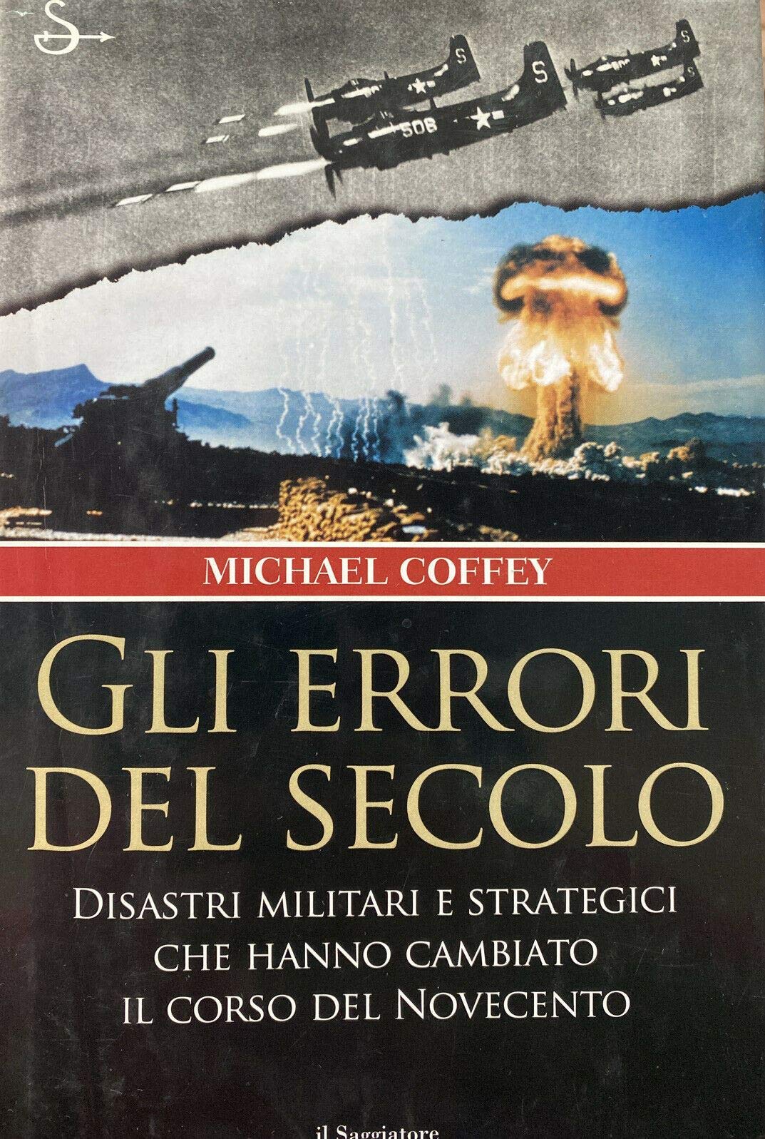 Gli errori del secolo. Disastri militari e strategici che hanno cambiato il corso del Novecento book