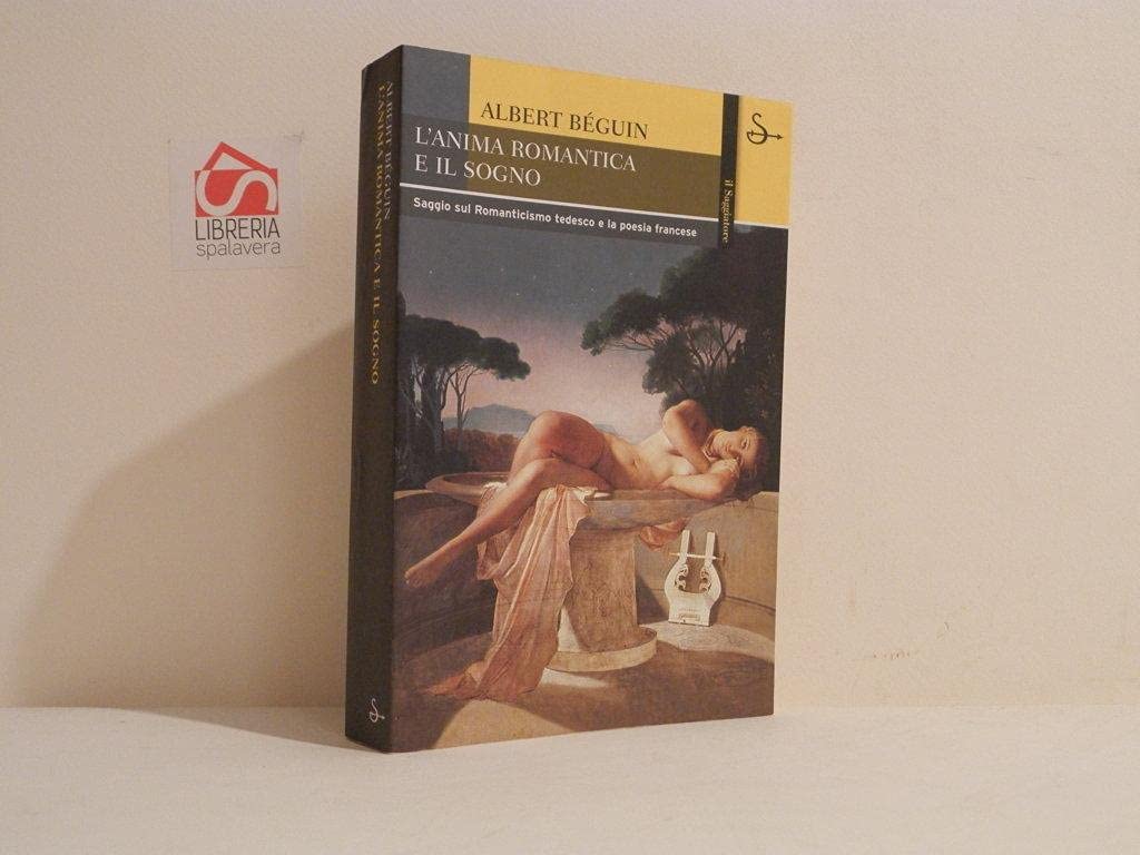 L'anima romantica e il sogno. Saggio sul Romanticismo tedesco e la poesia francese book